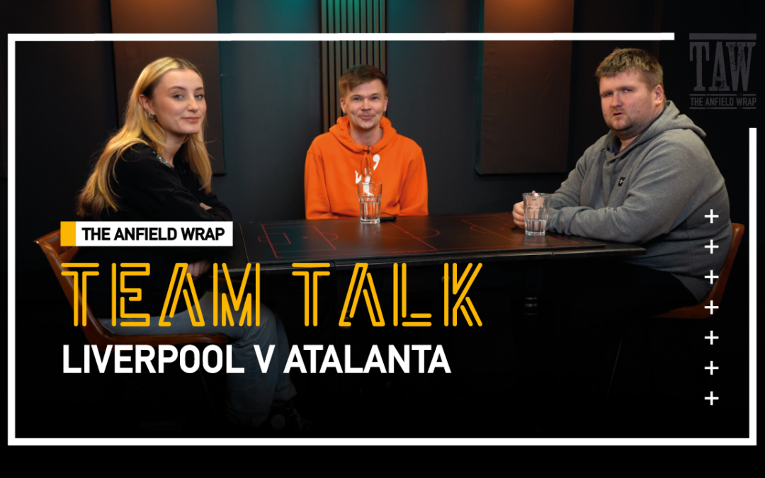 Liverpool v Atalanta | The Team Talk