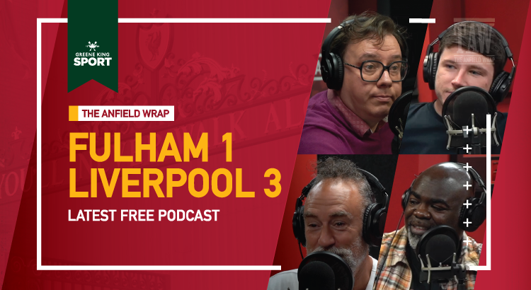 Fulham 1 Liverpool 3 | The Anfield Wrap