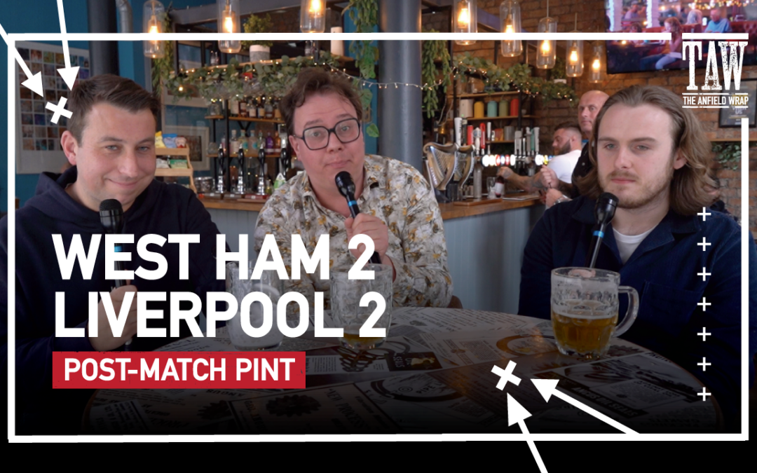West Ham United 2 Liverpool 2 | Post-Match Pint