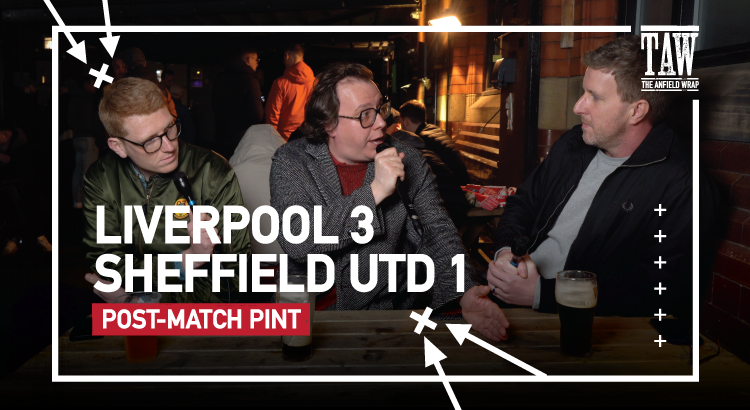 Liverpool 3 Sheffield United 1 | Post-Match Pint
