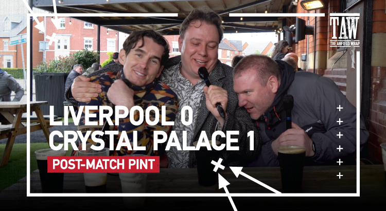 Liverpool 0 Crystal Palace 1 | Post-Match Pint