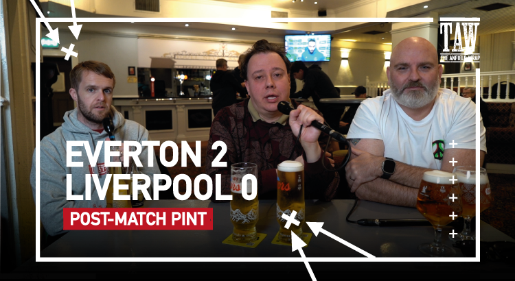 Everton 2 Liverpool 0 | Post-Match Pint