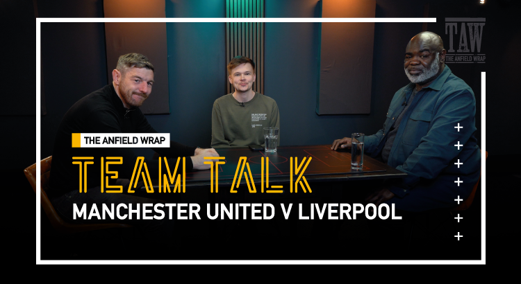 Manchester United v Liverpool | The Team Talk