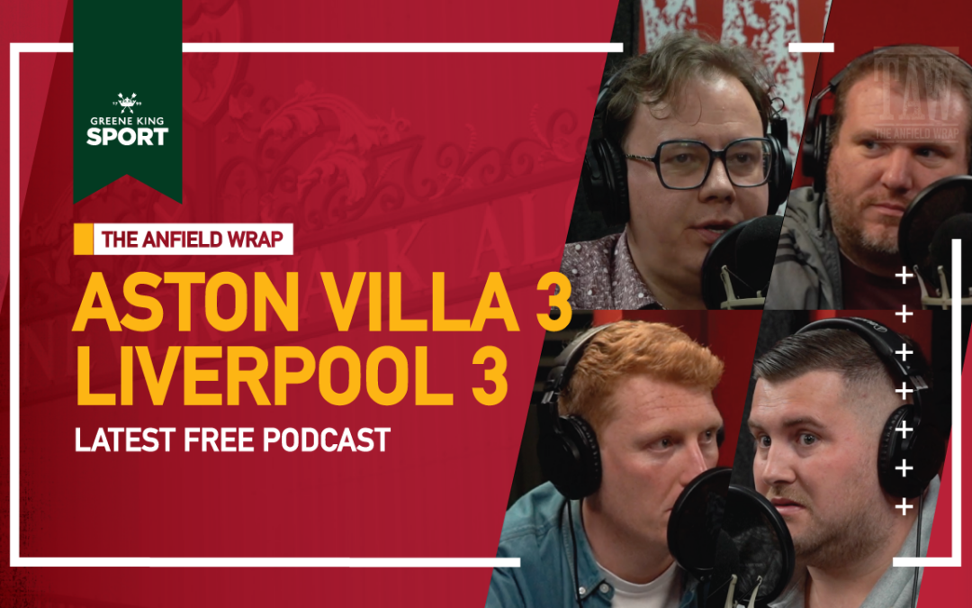 Aston Villa 3 Liverpool 3 | The Anfield Wrap