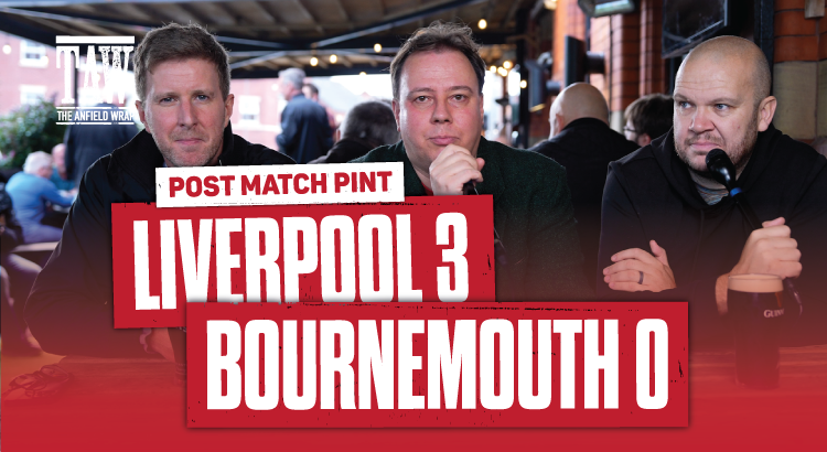 Liverpool 3 Bournemouth 0 | Post-Match Pint