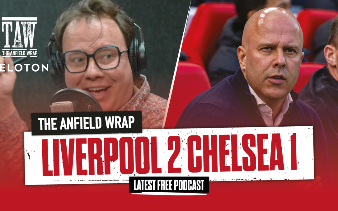 Liverpool 2 Chelsea 1: The Anfield Wrap