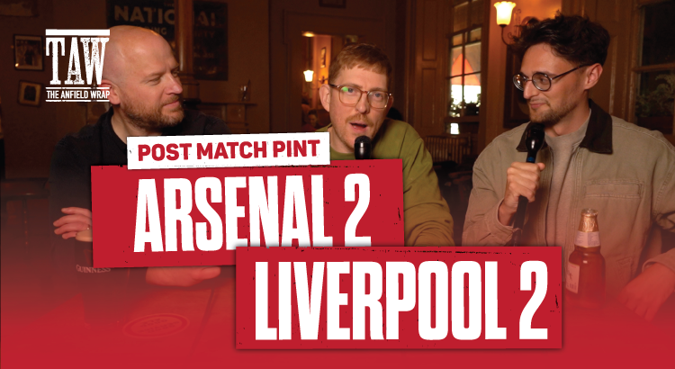 Arsenal 2 Liverpool 2  | Post Match Pint