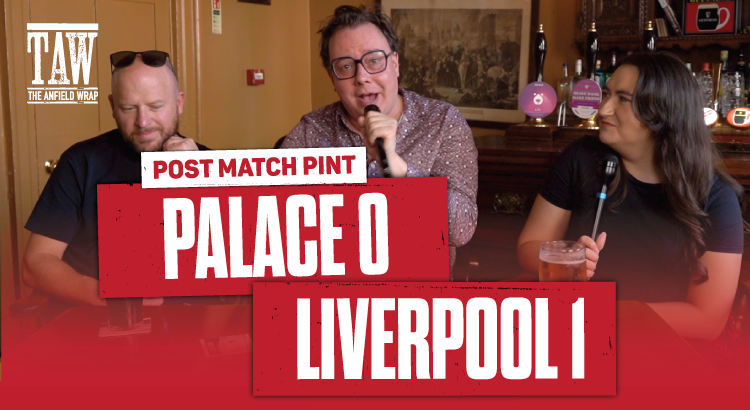 Crystal Palace 0 Liverpool 1 | Post Match Pint