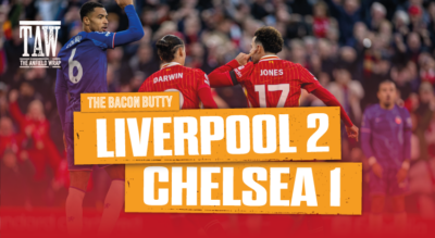Liverpool 2 Chelsea 1 | Bacon Butty