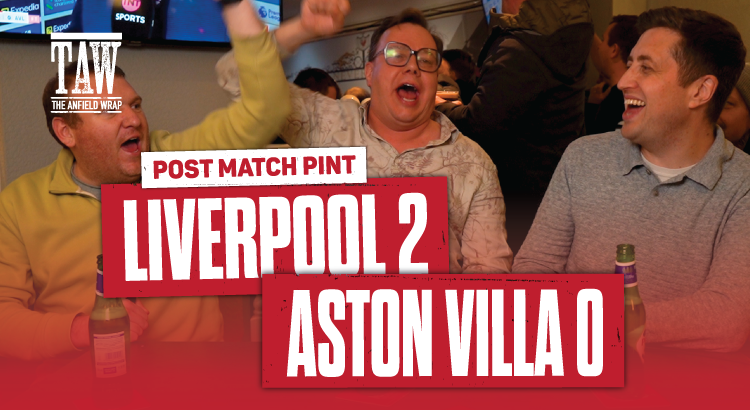 Liverpool 2 Aston Villa 0 | Post Match Pint