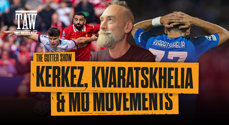 Kerkez, Kvaratskhelia and Mo Salah Movements: The Gutter