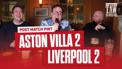 Aston Villa 2 Liverpool 2 | Post Match Pint