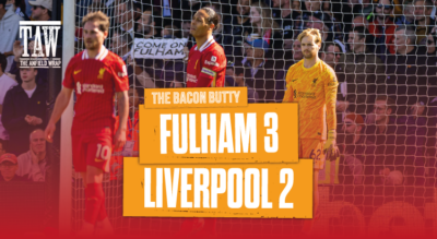 Fulham 3 Liverpool 2 | Bacon Butty