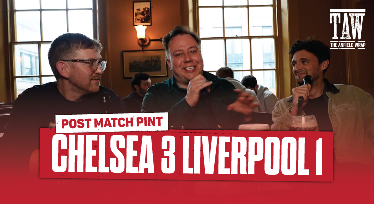 Chelsea 3 Liverpool 1 | Post Match Pint