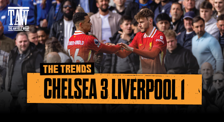 Chelsea v Liverpool and Replacing Trent | The Trends