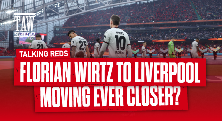 Florian Wirtz To Liverpool Moving Ever Closer? | Talking Reds