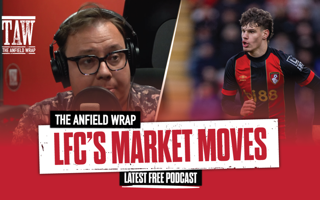 Liverpool’s Market Moves | The Anfield Wrap