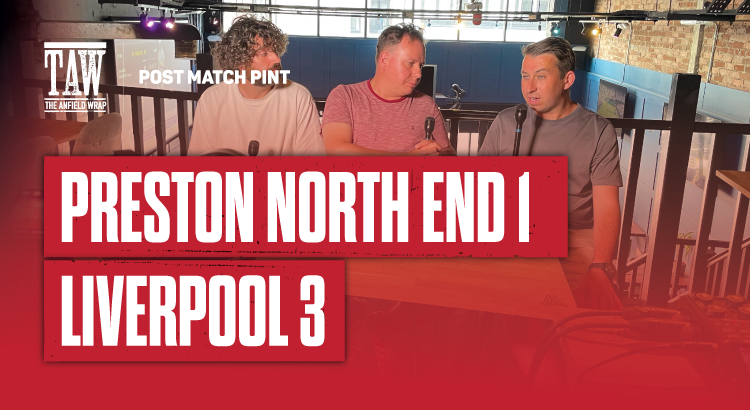 Preston North End 1 Liverpool 3 | Post Match Pint