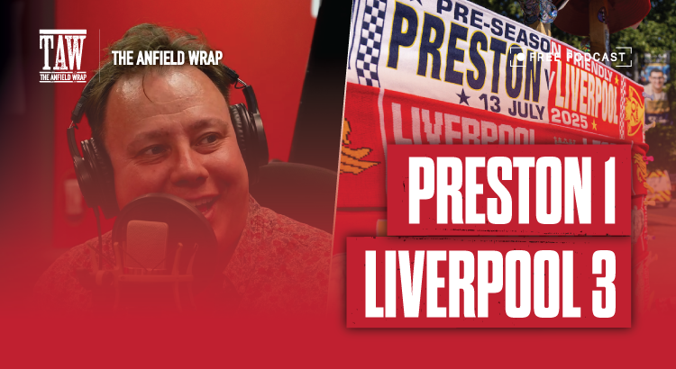Preston 1 Liverpool 3 | The Anfield Wrap