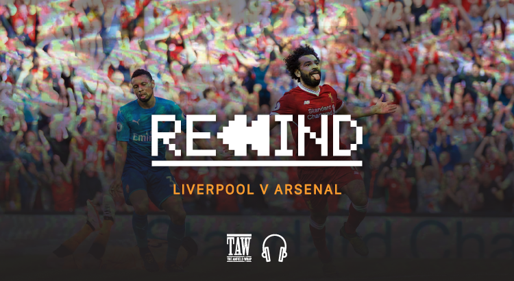 Liverpool Versus Arsenal: Rewind