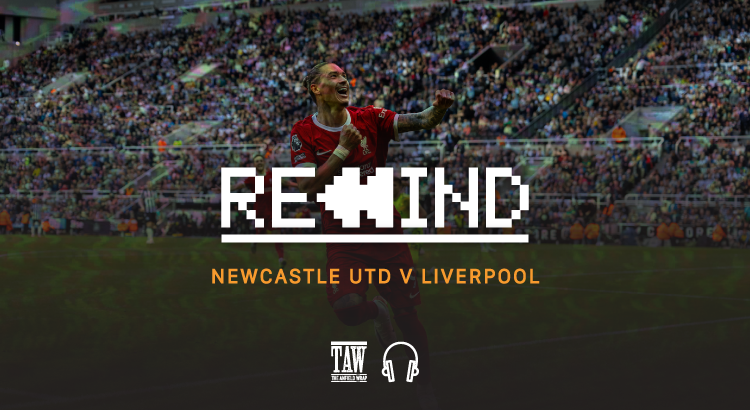 Newcastle Versus Liverpool: Rewind
