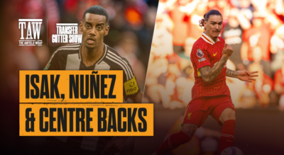 Isak, Nunez And Centre-Backs: The Gutter