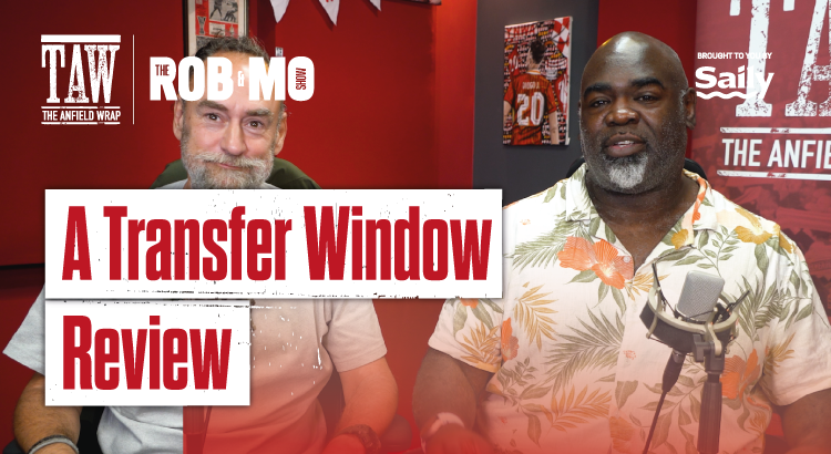 A Transfer Window Review | The Rob & Mo Show