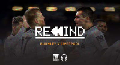 Burnley Versus Liverpool: Rewind