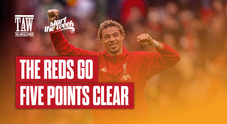 The Reds Go Five Points Clear | Start The Week