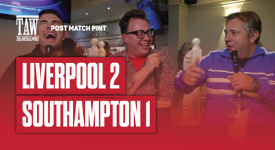 Liverpool 2 Southampton 1 | Post Match Pint