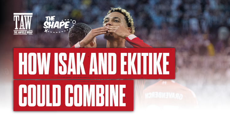 How Isak And Ekitike Could Combine | The Shape