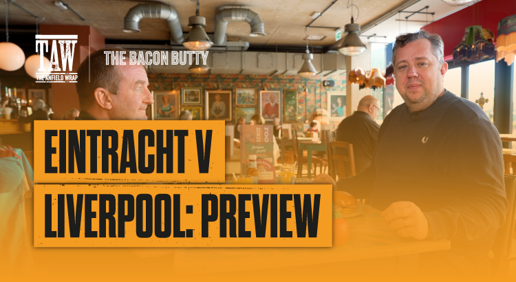Eintracht Frankfurt v Liverpool: Bacon Butty