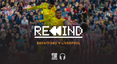Rewind: Brentford versus Liverpool
