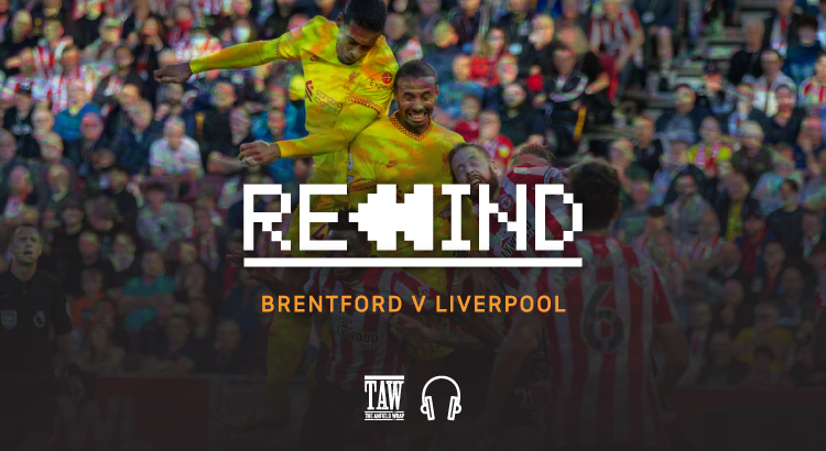 Brentford Versus Liverpool: Rewind