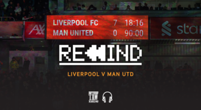 Liverpool Versus Manchester United: Rewind