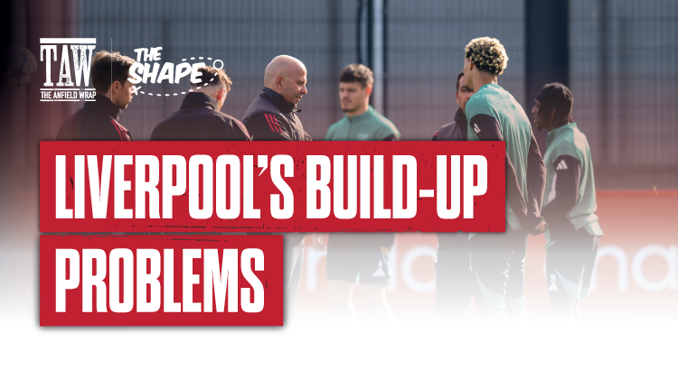Liverpool’s Build-Up Problems | The Shape