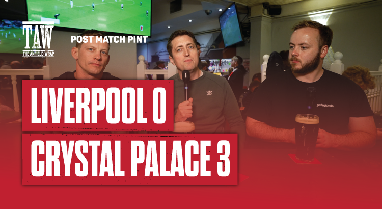 Liverpool 0 Crystal Palace 3 | Post Match Pint