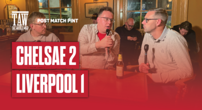 Chelsea 2 Liverpool 1 | Post Match Pint