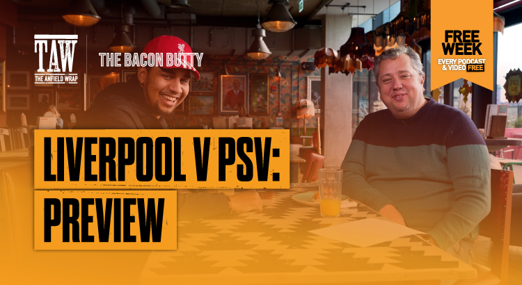 Liverpool v PSV | Bacon Butty