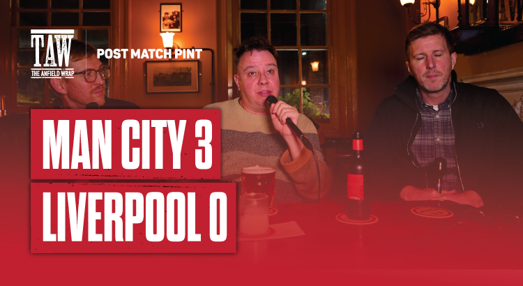 Man City 3 Liverpool 0 | Post Match Pint
