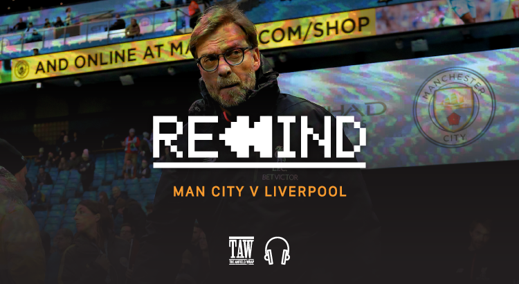 Manchester City Versus Liverpool: Rewind
