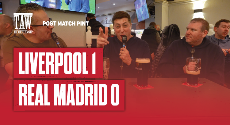Liverpool 1 Real Madrid 0 | Post Match Pint