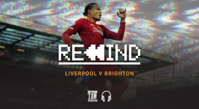 Liverpool Versus Brighton: Rewind