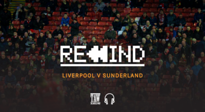 Liverpool Versus Sunderland: Rewind