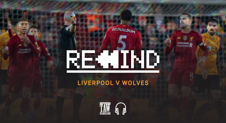 Liverpool Versus Wolves: Rewind