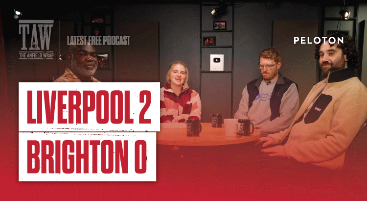 Liverpool 2 Brighton 0 | The Anfield Wrap