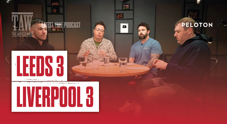 Leeds 3 Liverpool 3 | The Anfield Wrap