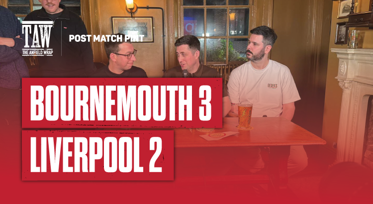 Bournemouth 3 Liverpool 2 | Post Match Pint