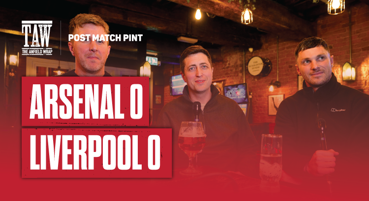 Arsenal 0 Liverpool 0 | Post Match Pint | First Five
