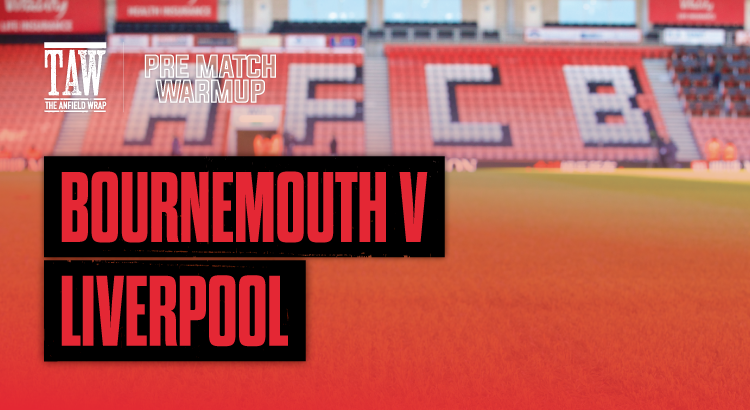 Bournemouth Build-Up & Robertson Reaction | Pre-Match Warm Up